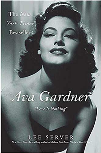 Ava Gardner Biography Love is Nothing